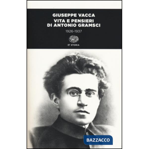 Vita e pensieri di Antonio Gramsci 1926-1937. Ediz. illustrata