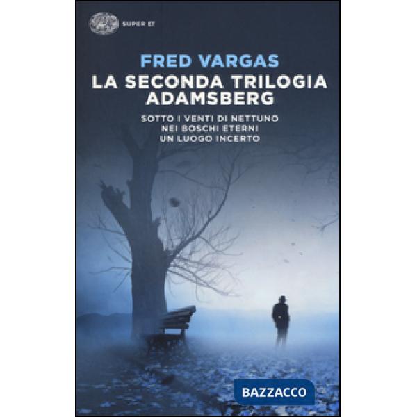 Seconda trilogia Adamsberg: Sotto i venti di Nettuno-Nei boschi eterni-Un luogo incerto (La)