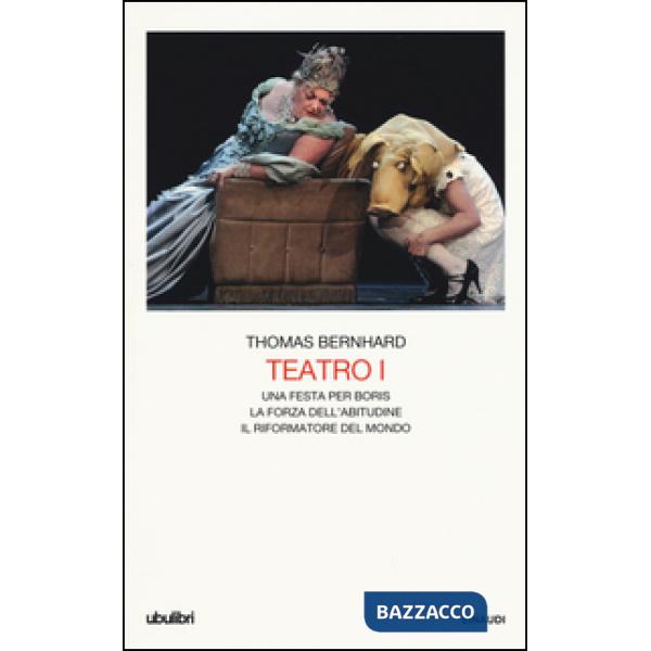 Teatro. Vol. 1: Una festa per Boris-La forza dell'abitudine-Il riformatore del m