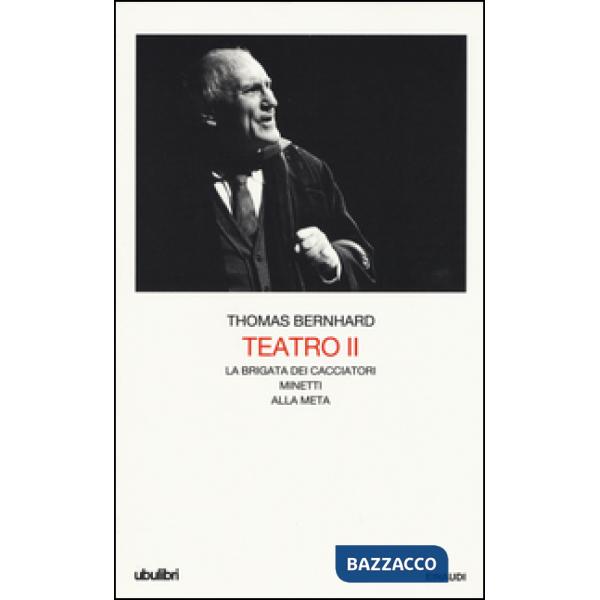 Teatro. Vol. 2: La brigata dei cacciatori-Minetti-Alla meta