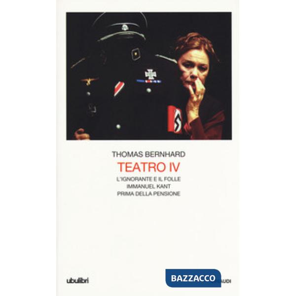 Teatro. Vol. 4: L' ignorante e il folle-Immanuel Kant-Prima della pensione
