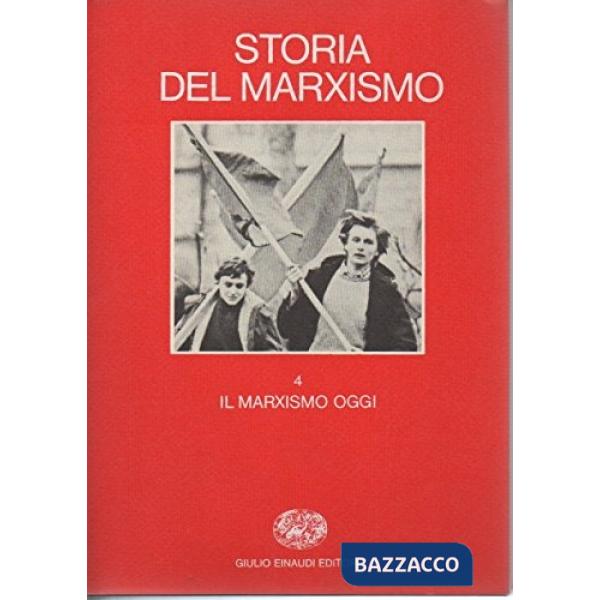 Storia del marxismo. Vol. 4: Il marxismo oggi.