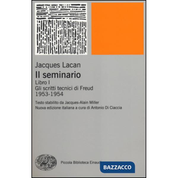 Seminario. Libro I. Gli scritti tecnici di Freud (1953-1954) (Il)