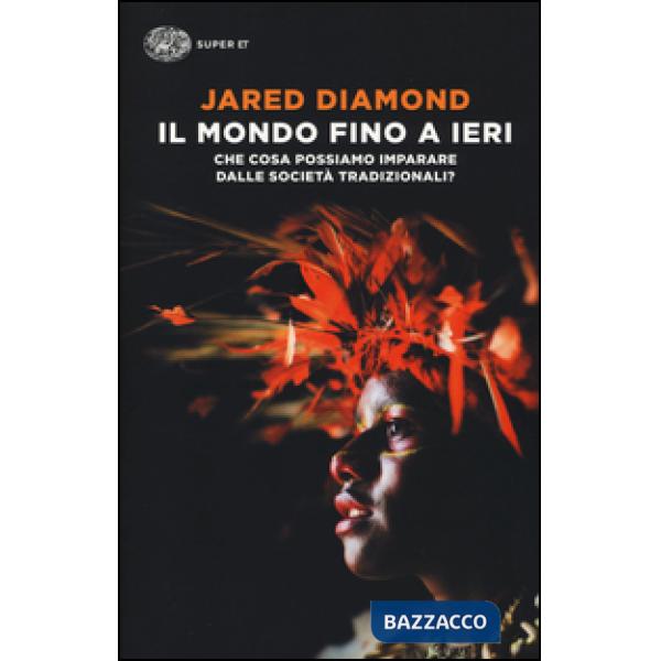 Mondo fino a ieri. Che cosa possiamo imparare dalle società tradizionali? (Il)