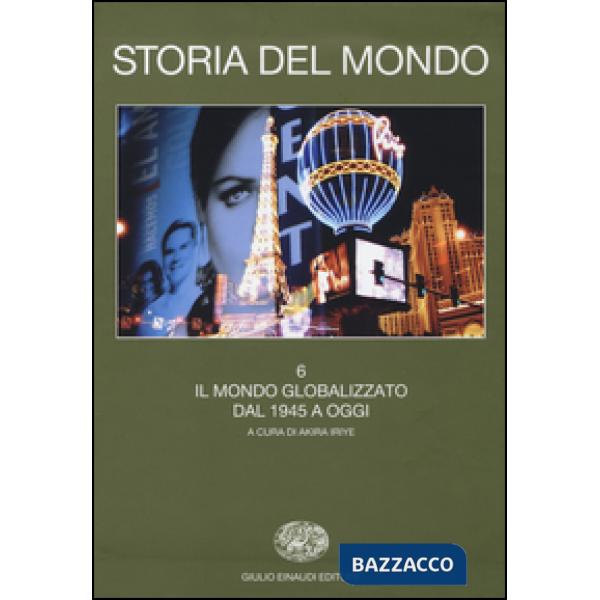 Storia del mondo. Vol. 6: Il mondo globalizzato. Dal 1945 a oggi