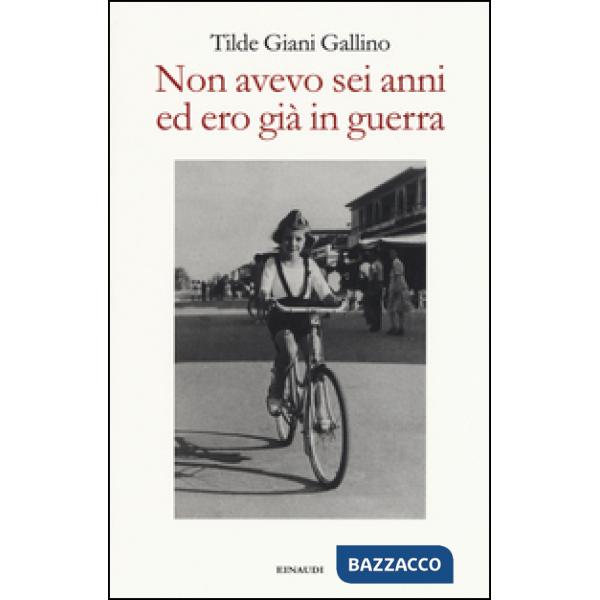 Non avevo sei anni ed ero già in guerra