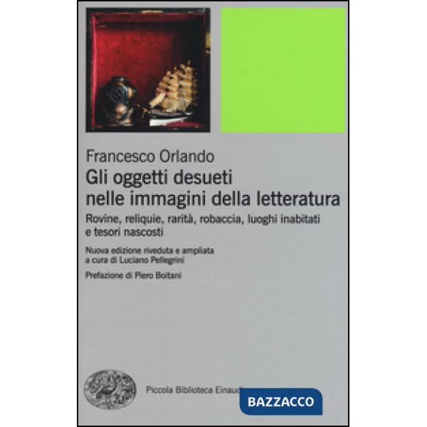 Oggetti desueti nelle immagini della letteratura. Rovine, reliquie, rarità, roba