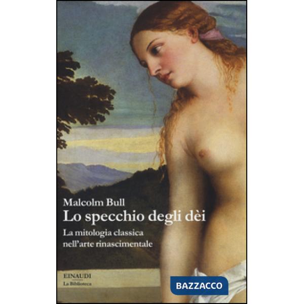 Specchio degli dei. La mitologia classica nell'arte rinascimentale (Lo)