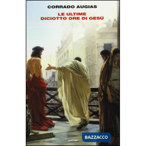 Ultime diciotto ore di Gesù (Le)