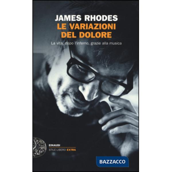 Variazioni del dolore. La vita, dopo l'inferno, grazie alla musica (Le)