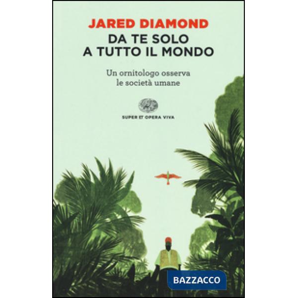 Da te solo a tutto il mondo. Un ornitologo osserva le società umane