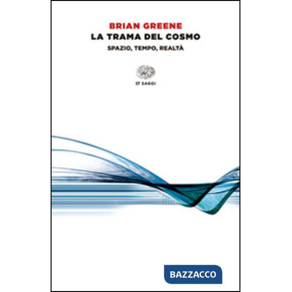 Trama del cosmo. Spazio, tempo, realtà (La)