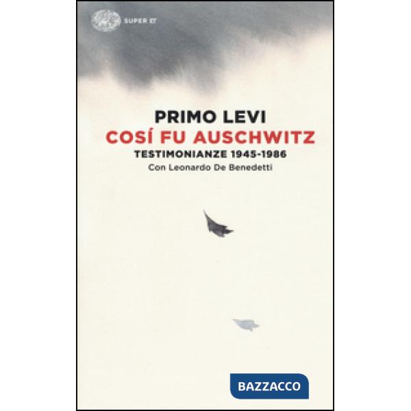 Così fu Auschwitz. Testimonianze 1945-1986