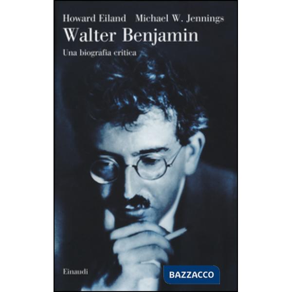 Walter Benjamin. Una biografia critica
