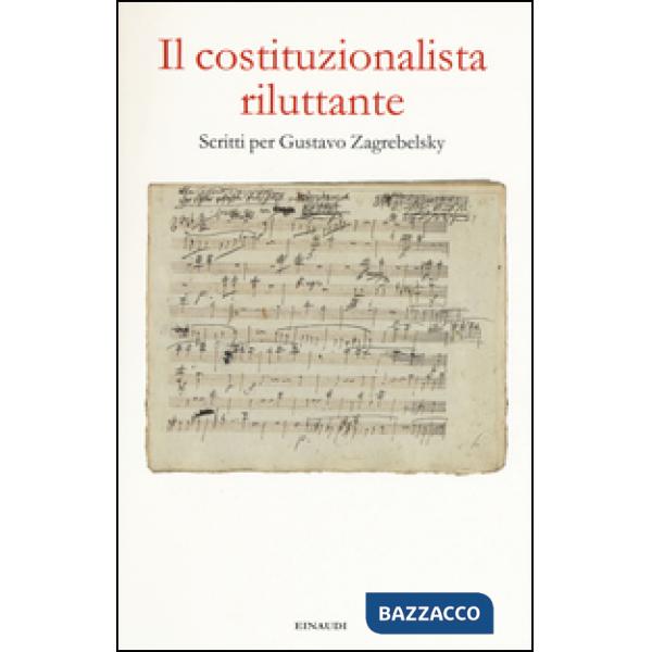 Costituzionalista riluttante. Scritti per Gustavo Zagrebelsky (Il)