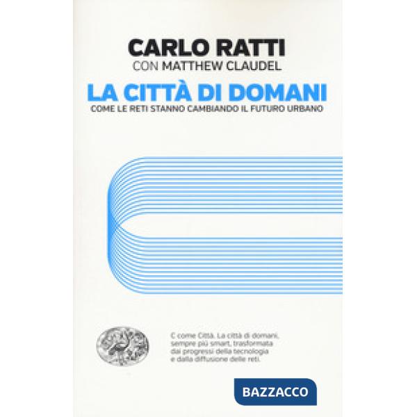 Città di domani. Come le reti stanno cambiando il futuro urbano (La)