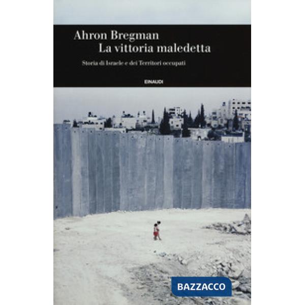 Vittoria maledetta. Storia di Israele e dei Territori occupati (La)