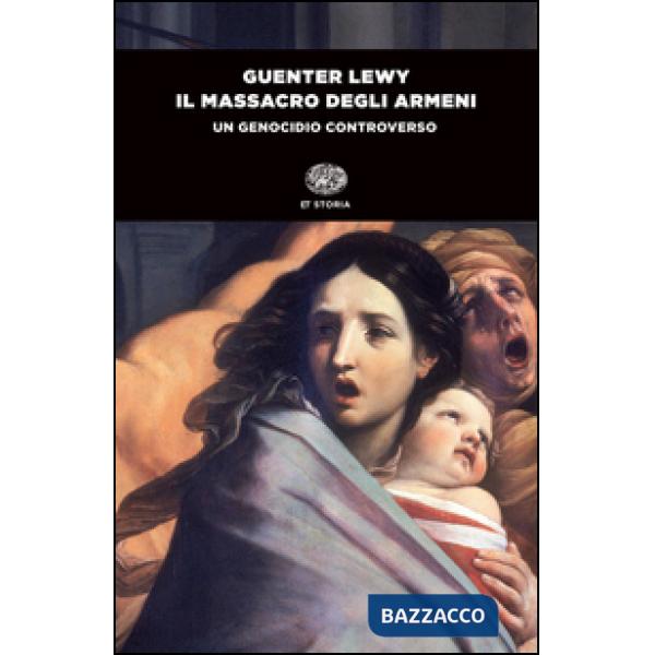 Massacro degli armeni. Un genocidio controverso (Il)