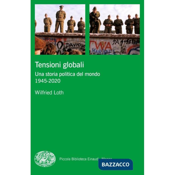 Tensioni globali. Una storia politica del mondo 1945-2020