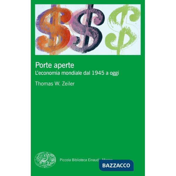 Porte aperte. L'economia mondiale dal 1945 a oggi