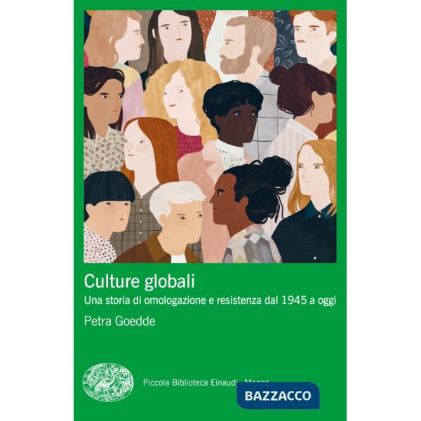 Culture globali. Una storia di omologazione e resistenza dal 1945 a oggi