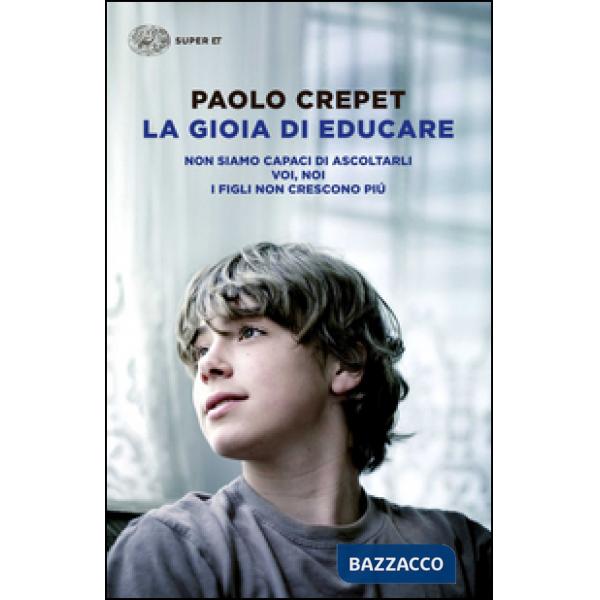 Gioia di educare: Non siamo capaci di ascoltarli-Voi, noi-I figli non crescono più (La)