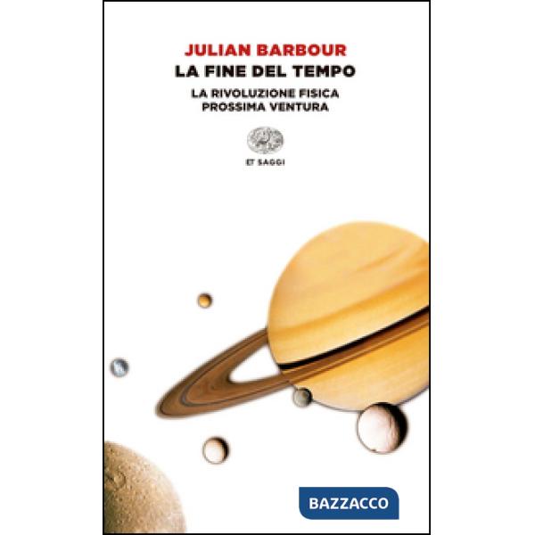 Fine del tempo. La rivoluzione fisica prossima ventura (La)