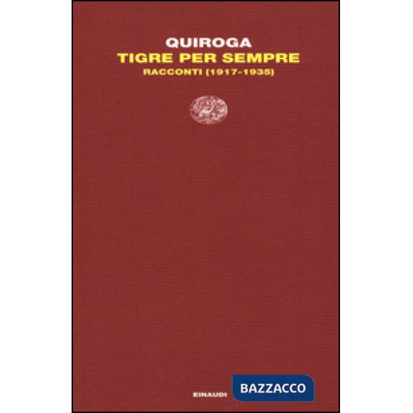 Tigre per sempre. Racconti (1917-1935)
