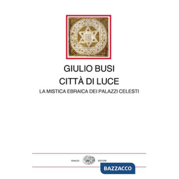 Città di luce. La mistica ebraica dei palazzi celesti