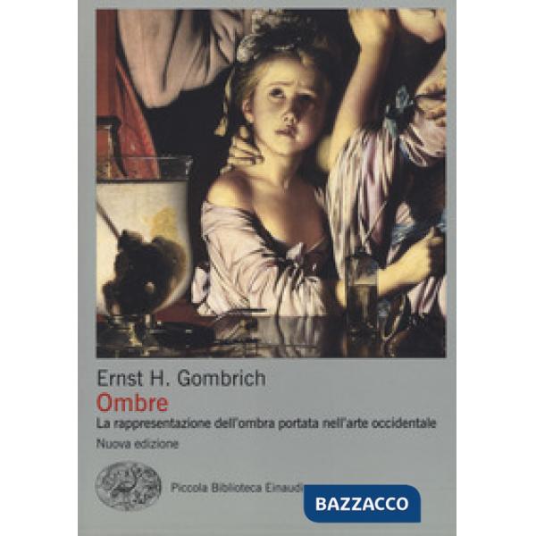 Ombre. La rappresentazione dell'ombra portata nell'arte occidentale. Ediz. a colori