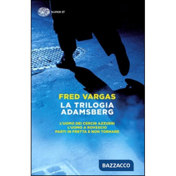 Trilogia Adamsberg: L'uomo dei cerchi azzurri-L'uomo a rovescio-Parti in fretta e non tornare (La)
