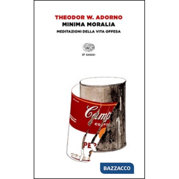 Minima moralia. Meditazioni della vita offesa