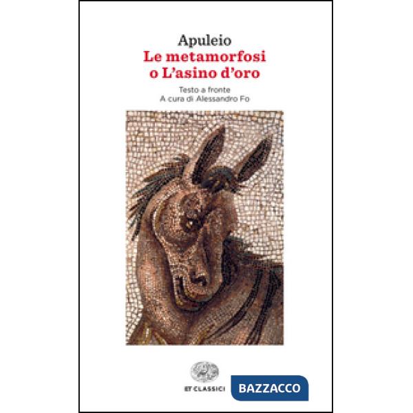 Metamorfosi o L'asino d'oro. Testo latino a fronte (Le)