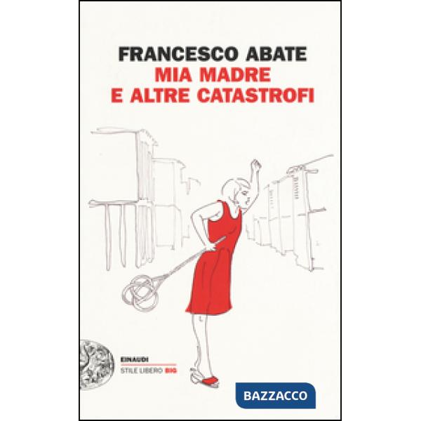 Mia madre e altre catastrofi