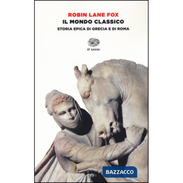 Mondo classico. Storia epica di Grecia e di Roma. Ediz. illustrata (Il)