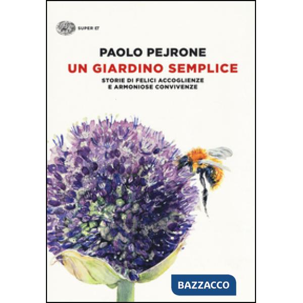 Giardino semplice. Storie di felici accoglienze e armoniose convivenze. Ediz. il