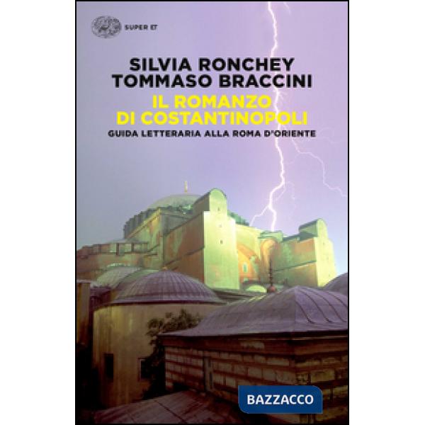 Romanzo di Costantinopoli. Guida letteraria alla Roma d'Oriente (Il)