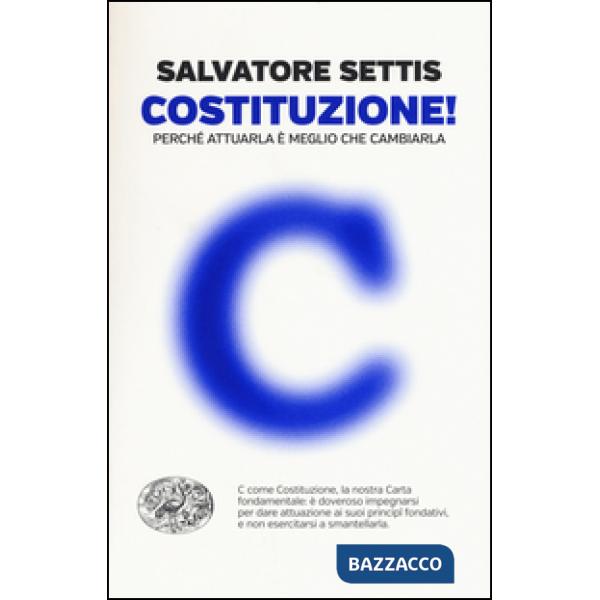 Costituzione! Perché attuarla è meglio che cambiarla