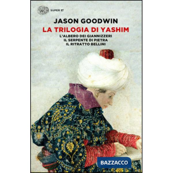 Trilogia di Yashim: L'albero dei giannizzeri-Il serpente di pietra-Il ritratto B