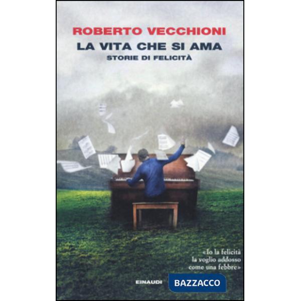 Vita che si ama. Storie di felicità (La)