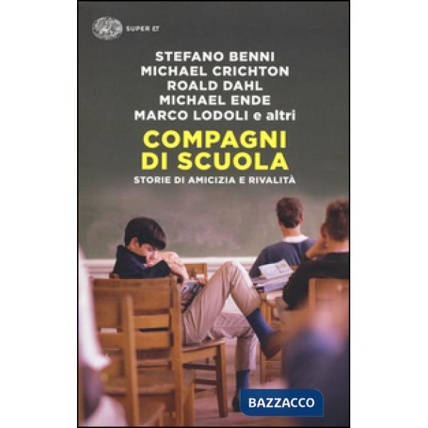 Compagni di scuola. Storie di amicizia e di rivalità