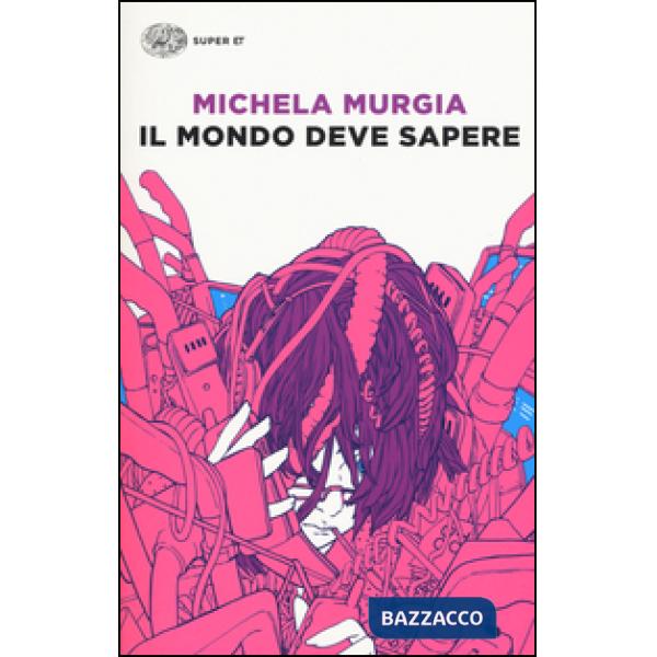 Mondo deve sapere. Romanzo tragicomico di una telefonista precaria (Il)