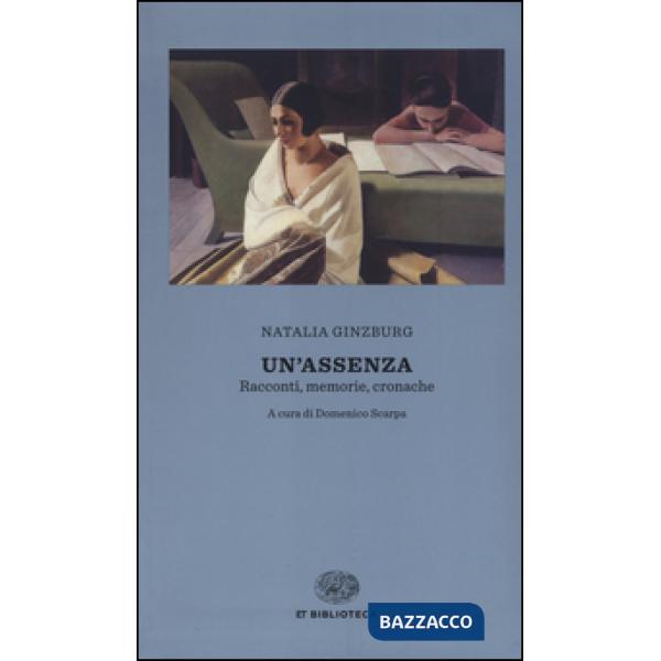 Assenza. Racconti, memorie, cronache 1933-1988 (Un')