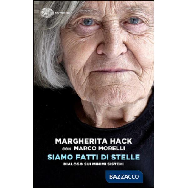 Siamo fatti di stelle. Dialogo sui minimi sistemi