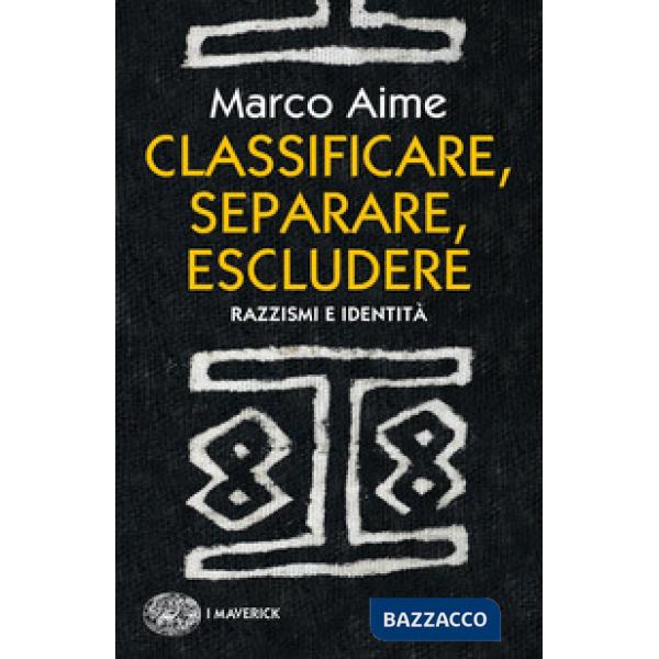 Classificare, separare, escludere. Razzismi e identità