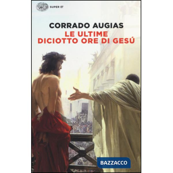 Ultime diciotto ore di Gesù (Le)