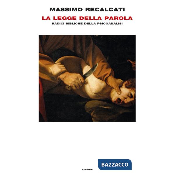 Legge della parola. Radici bibliche della psicoanalisi (La)