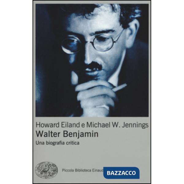 Walter Benjamin. Una biografia critica