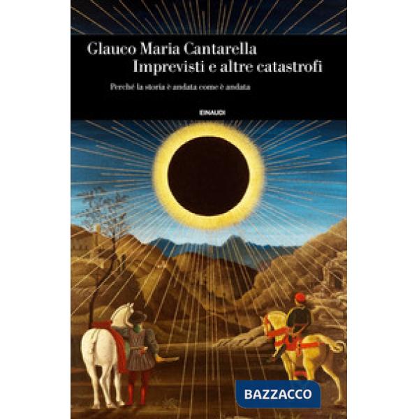 Imprevisti e altre catastrofi. Perché la storia è andata come è andata