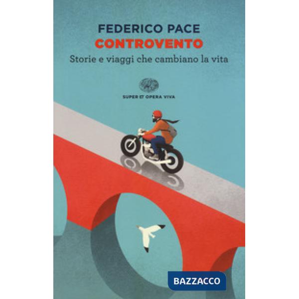 Controvento. Storie e viaggi che cambiano la vita